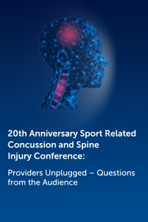 20th Anniversary Sport Related Concussion and Spine Injury Conference: Providers Unplugged – Questions from the Audience Banner